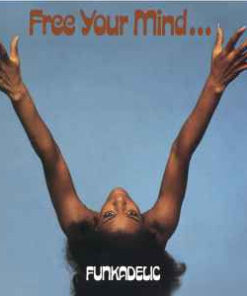 Funkadelic - Free Your Mind And Your Ass Will Follow