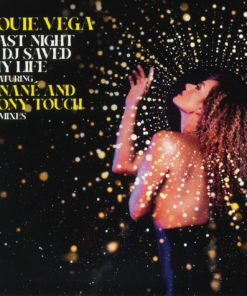 Louie Vega, Anané, Tony Touch Last Night A DJ Saved My Life (Remixes)
